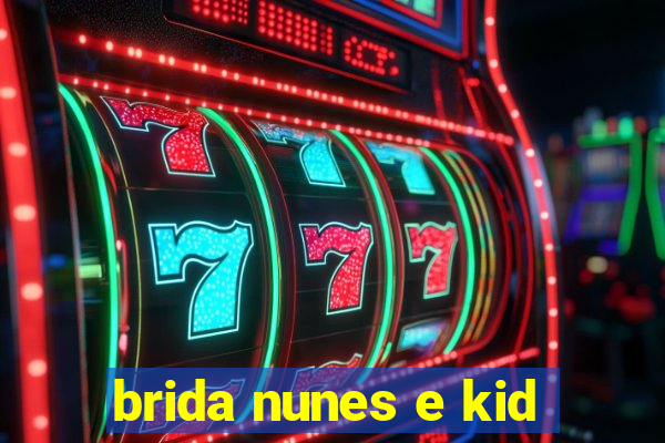 brida nunes e kid